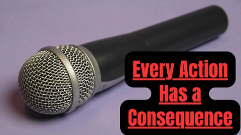 #32 Every Action Has a Consequence