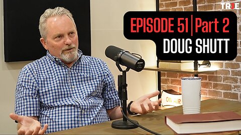 Doug Shutt: God, Why Did You Lead Me Here? When Obedience Doesn’t Make Sense (Testimony) | EP #51