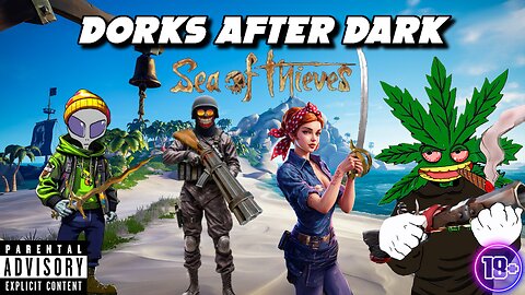 Dorks After Dark Sea Of Thieves