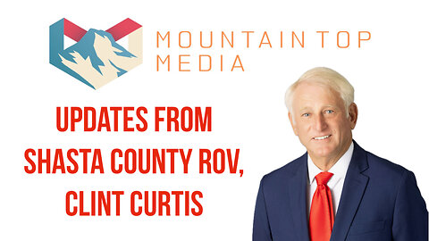 Updates from Shasta County ROV, Clint Curtis