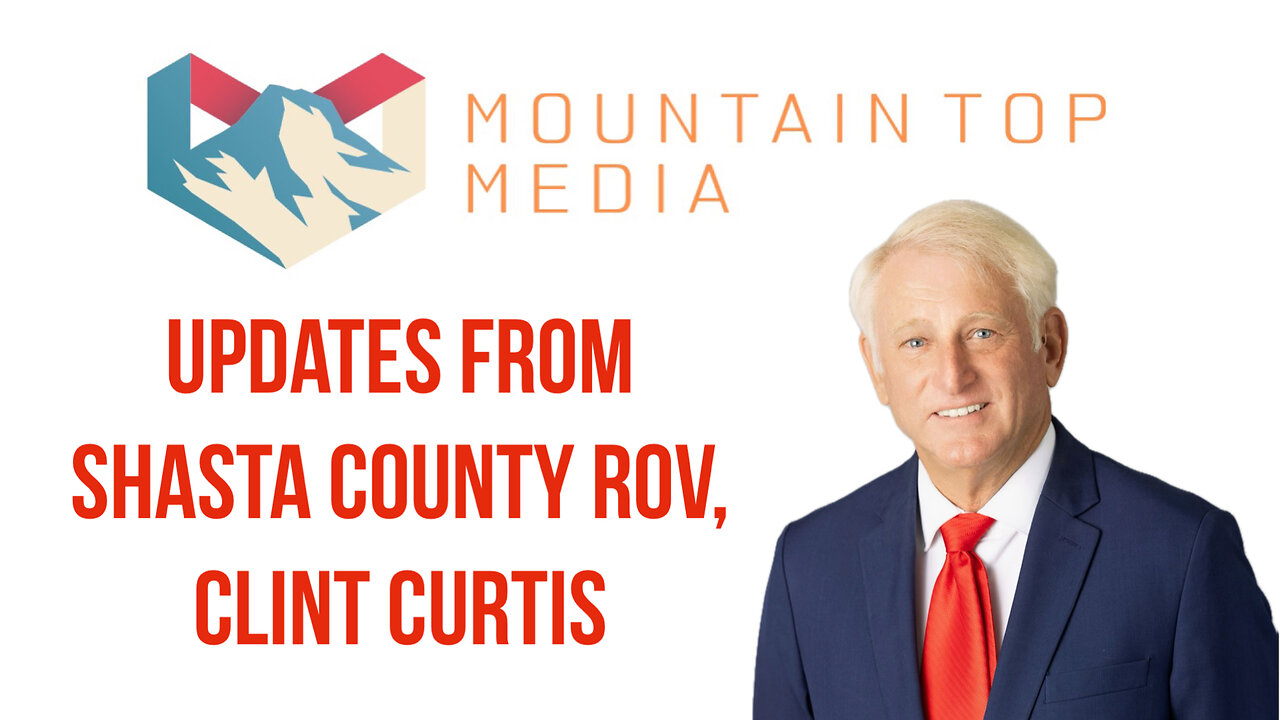 Updates from Shasta County ROV, Clint Curtis