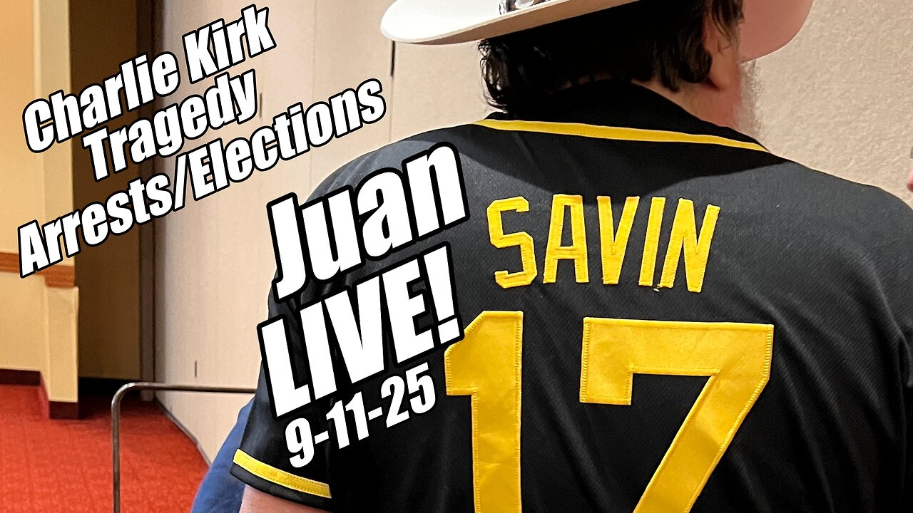 Juan O'Savin LIVE. Charlie Kirk Tragedy. Arrests/Elections. B2T Show, Sep 22, 2025