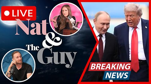 Trump And Putin Reach Deal On Ukraine Behind Closed Doors; Epstein Kerfuffle | Nat and The Guy LIVE