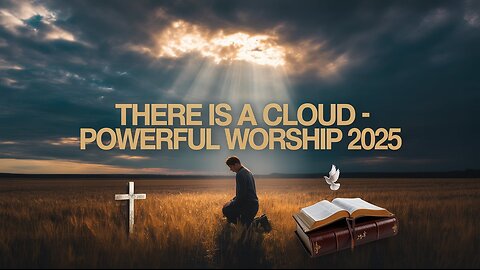 There Is a Cloud | Powerful Worship Song 2025 | SONGS OF THE SAVIOR