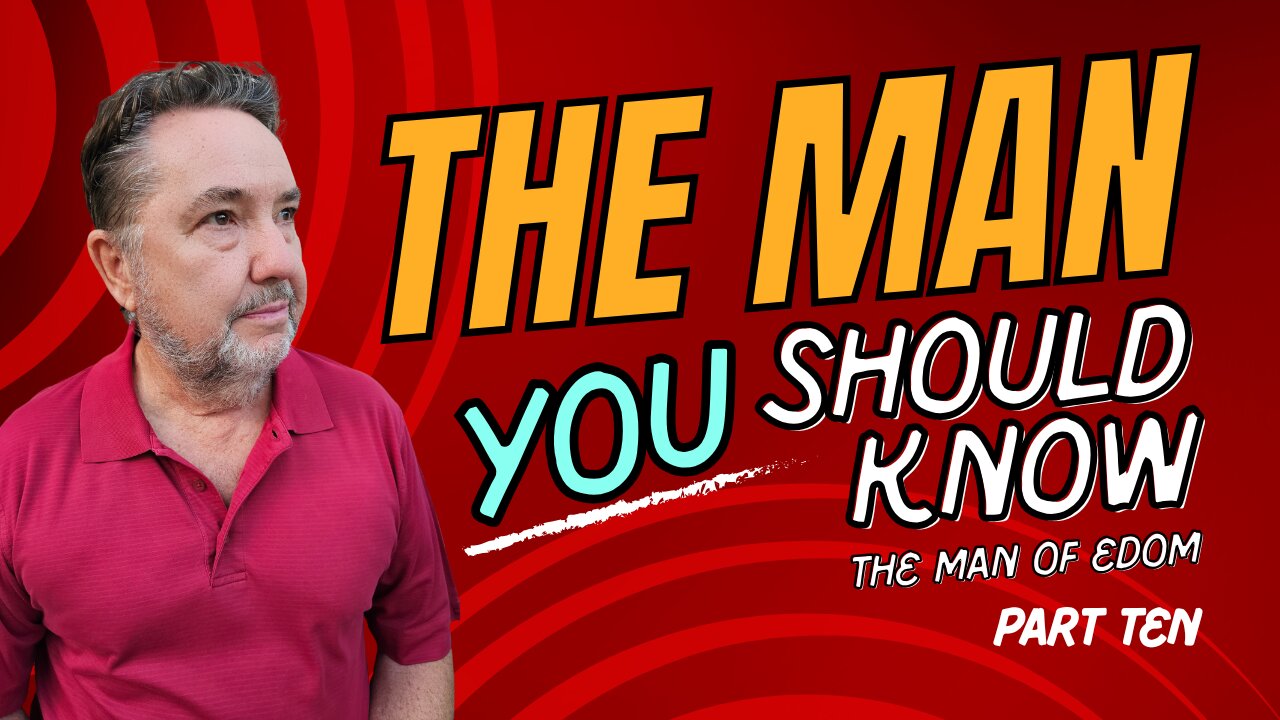 Man of Edom Part Ten