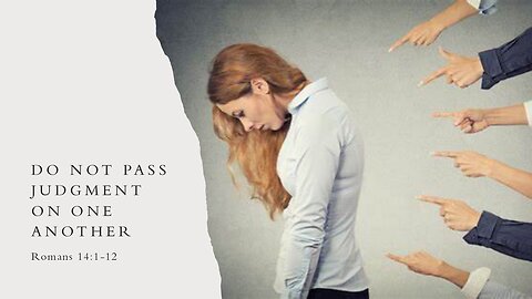 Do Not Pass Judgment on One Another