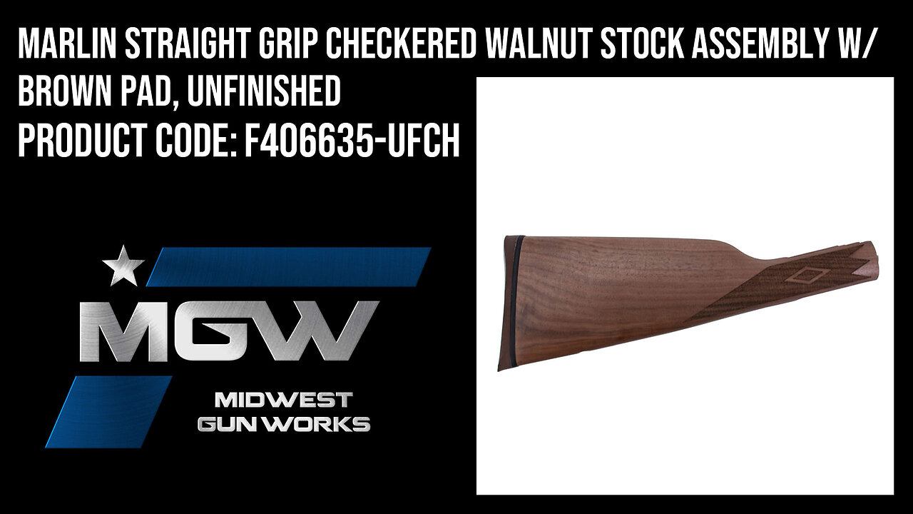 Marlin Straight Grip Checkered Walnut Stock Assembly w/ Brown Pad, Unfinished - F406635-UFCH