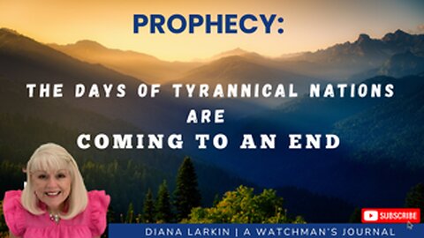 Prophecy: The Days of Tyrannical Nations are Coming to An End