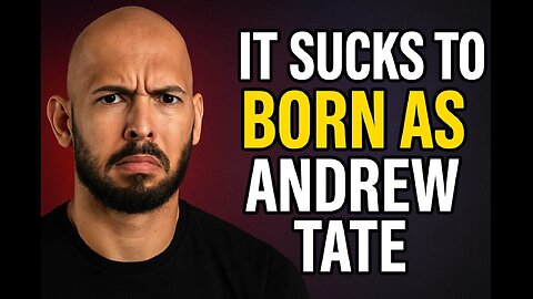 It Sucks To Born As Andrew Tate.