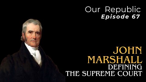 John Marshall: Defining the Supreme Court