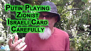 Trump Playing Tic-Tac-Toe, Putin Playing 10D Chess: Russia Playing Zionist Israeli Card Carefully