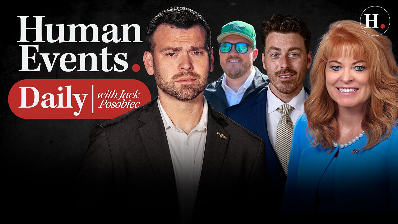 HUMAN EVENTS DAILY WITH JACK POSOBIEC
