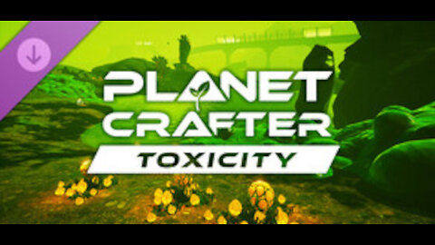 Planet Crafter | Perma-Death | Toxicity | EP 5