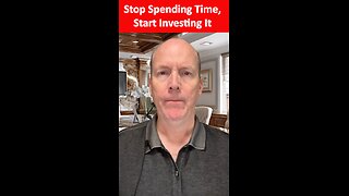 Stop Spending Time, Start Investing It