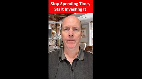 Stop Spending Time, Start Investing It