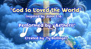 "God So Loved the World" - [AI Music Video] - Inspired by John 3:16