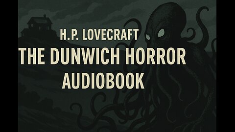 The Dunwich Horror by H.P. Lovecraft | Full Audiobook | Cosmic Horror Classic