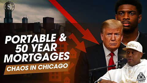 Portable Mortgages Disrupt Market as Home Values Plummet | Chicago Tax Revolt, Trump’s 50-Year Mortgage Plan Explained & Shedeur Sanders’ Debut Reaction