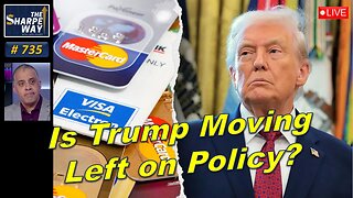 Sharpe Way No. 735! Is Trump Moving Left on Policy? LIVE Discussion!