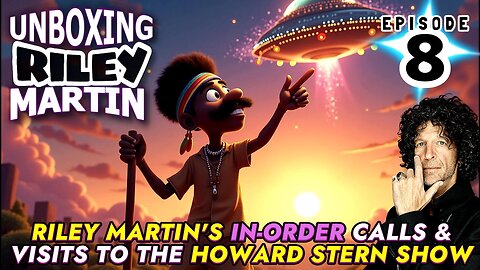UNBOXING RILEY MARTIN - EPISODE 8 - FROM THE HOWARD STERN SHOW
