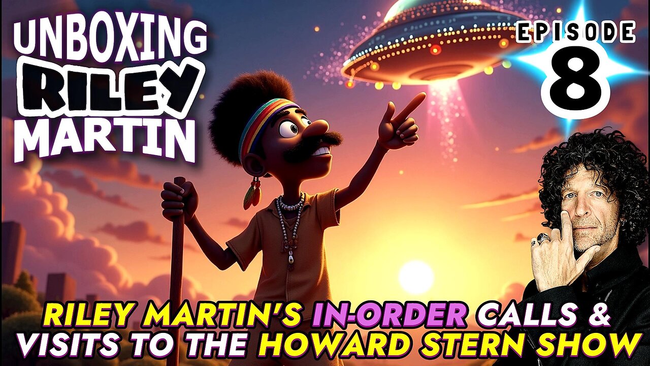 UNBOXING RILEY MARTIN - EPISODE 8 - FROM THE HOWARD STERN SHOW