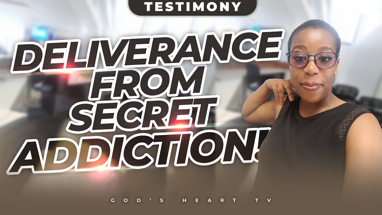 My Secret Addiction! | DELIVERANCE TESTIMONY