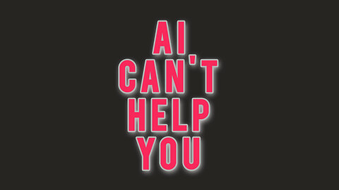AI Won't Help You