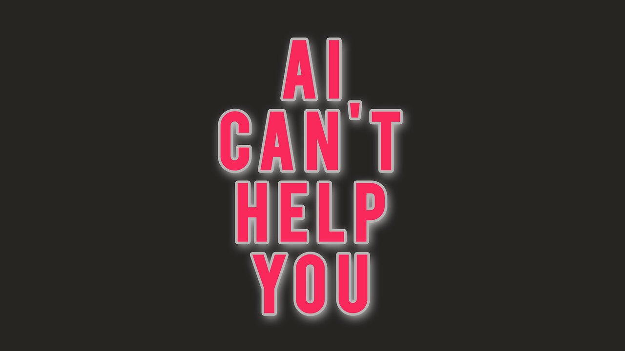 AI Won't Help You