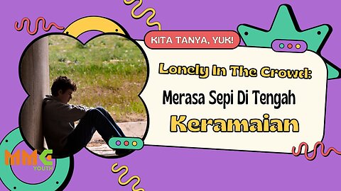 Lonely In The Crowd: Merasa Sepi di Tengah Keramaian | Kita Tanya Yuk