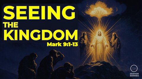27-Mark: Did Jesus’ Prophecy Fail? | Seeing the Kingdom of God with Power