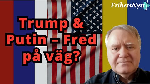 Trump och Putin i fredssamtal om Ukraina!