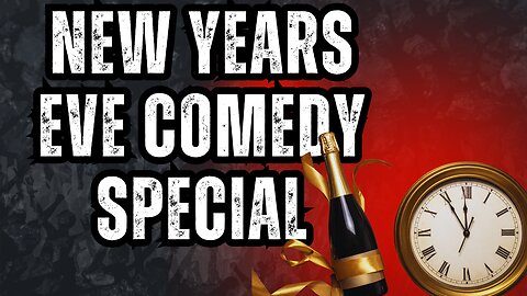 New Years Eve COMEDY Special!!