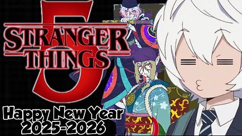 New Years 2026 | Channel Update | Stranger Things 5 Finale | Mononoke | World Trigger Discussion
