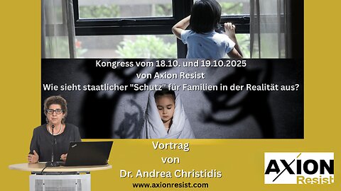 💥Kongress Axion Resist | Vortrag von Dr. Andrea Christidis - Wem dient Kinderschutz tatsächlich?💥