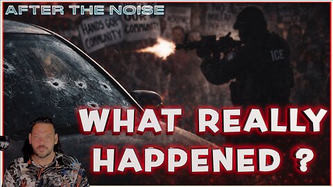 What Really Happened in the Minneapolis ICE Shooting? "After The Noise"