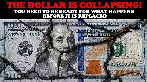 THE DOLLAR IS COLLAPSING! YOU NEED TO BE READY FOR WHAT HAPPENS BEFORE IT IS REPLACED