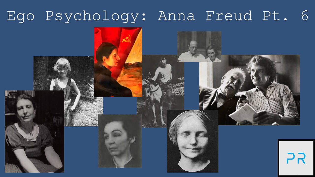 Ego Psychology: Anna Freud Pt. 6