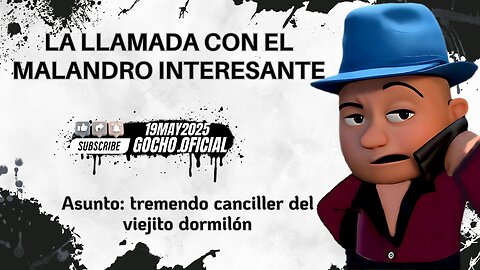 19MAY2025| LA LLAMADA CON EL MALANDRO INTERESANTE | [GOCHO.OFICIAL]
