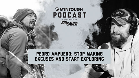 Pedro Ampuero: Stop Making Excuses and Start Exploring | MTNPOD #123