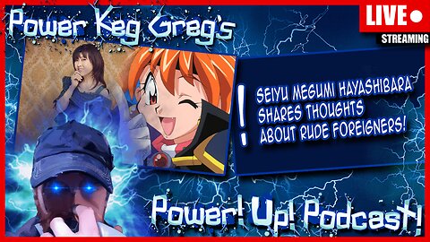 Seiyu Megumi Hayashibara Shares thoughts about Rude Foreigners! | The Power!Up!Podcast!