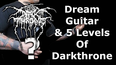 Dream Guitar & 5 Levels Of Darkthrone