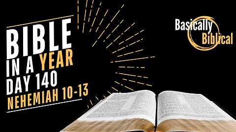 Day 140: COVENANT, Reform, and Vigilance in Nehemiah 10-13 | Bible In A Year (CSB)