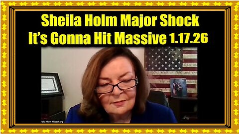 Sheila Holm Major Shock 1.17.26 – It’s Gonna Hit Massive! A Fight Is Coming