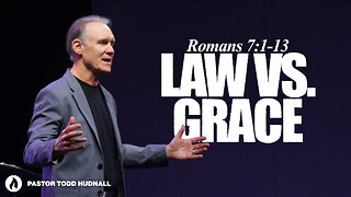 Romans Part 14: LAW VS. GRACE - Rom. 7:1-13 | Pastor Todd Hudnall (Message Only)