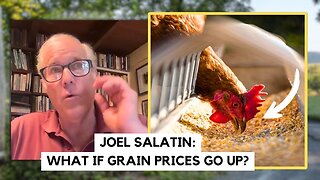 What If GRAIN Costs Skyrocket? Joel Salatin