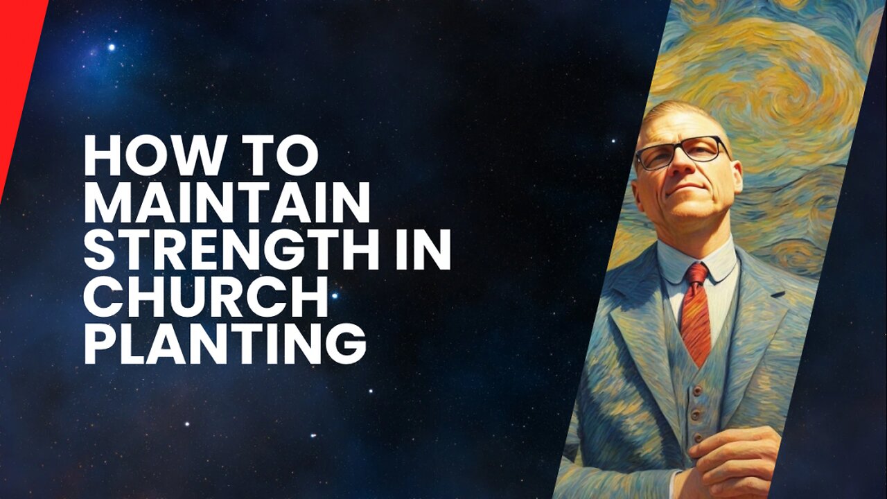 How to Maintain Strength in Church Planting
