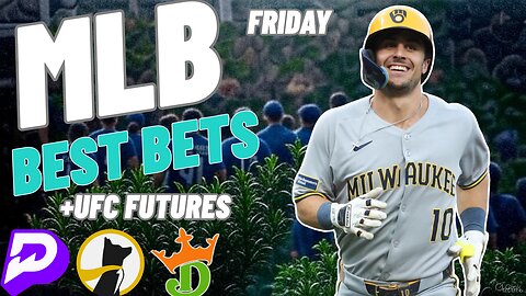 MLB FRIDAY - MY 5 BEST BETS + UFC FUTURES!