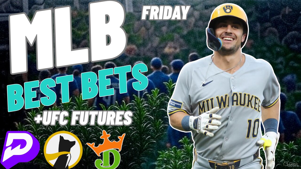 MLB FRIDAY - MY 5 BEST BETS + UFC FUTURES!