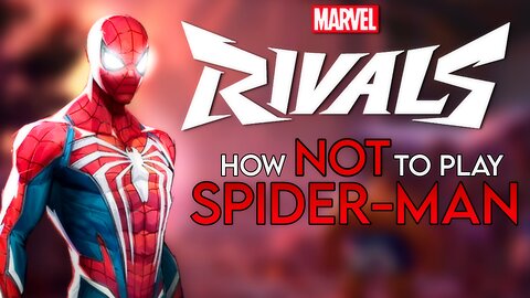 How NOT To Play Spider-Man In Marvel Rivals