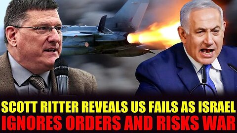 Scott Ritter: Israel Ignores US, War With Iran Becomes Inevitable